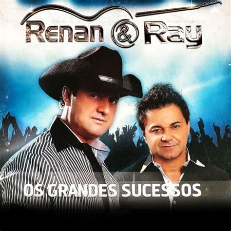 As Melhores Músicas De Renan E Ray - Reproducir Os Grandes Sucessos de Renan e Ray en Amazon Music