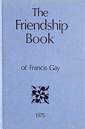 The Friendship Book Of Francis Gay Amazon In Books