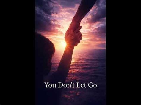 You Don’t Let Go - YouTube