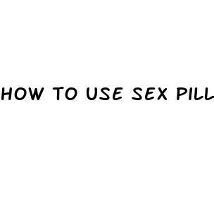 How To Use Sex Pills Cultura Y Desarrollo