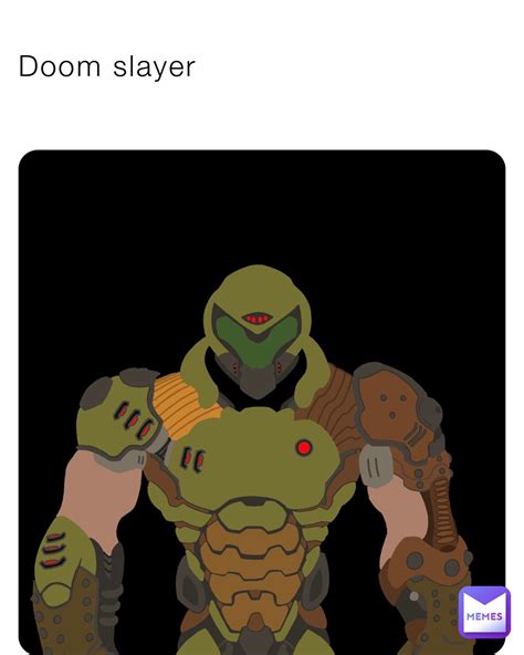 Doom slayer | @domthebomb6868 | Memes