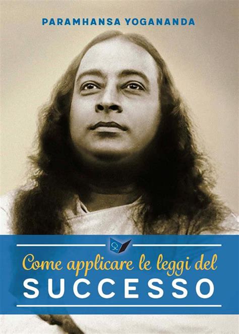 Come Applicare Le Leggi Del Successo Yogananda Paramhansa Swami