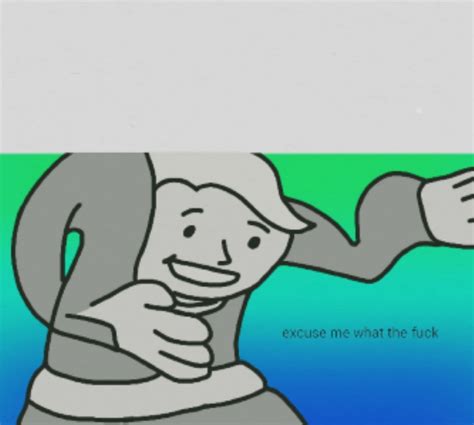 Excuse Me What The Fuck Blank Template Imgflip