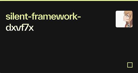 silent-framework-dxvf7x - Codesandbox