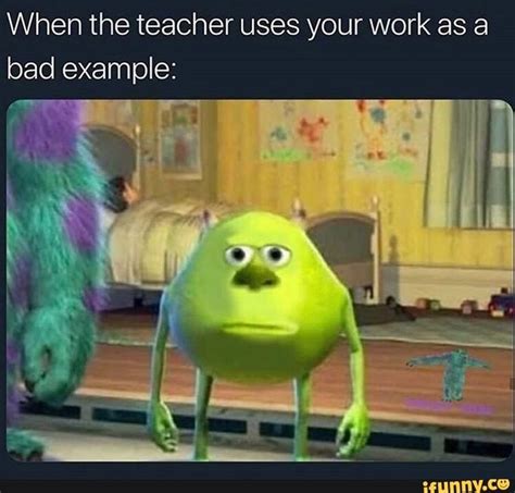 When the teacher uses your work as a bad example: - iFunny | Funny ...