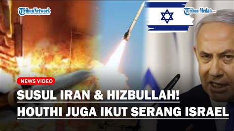 Susul Iran Dan Hizbullah Houthi Yaman Ikut Serang Israel Luncurkan