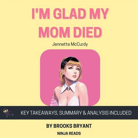 Summary Im Glad My Mom Died By Jennette Mccurdy Key Takeaways