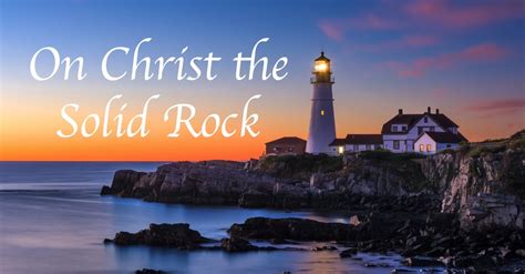 On Christ The Solid Rock I Stand Be Happy Live Positive