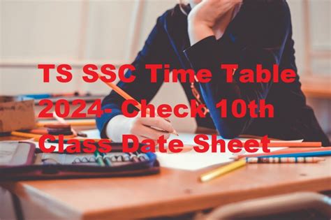 Ts Ssc Time Table 2024 Check 10th Class Date Sheet