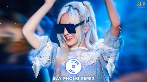 Nonstop Bay Ph Ng Bass C C M Nh Nh C Remix Hot Tiktok Vi T Mix Dj Nonstop