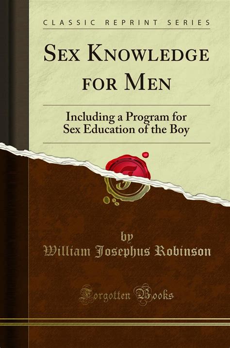 Sex Knowledge For Men Including A Program For Sex Education Of The Boy Classic Reprint