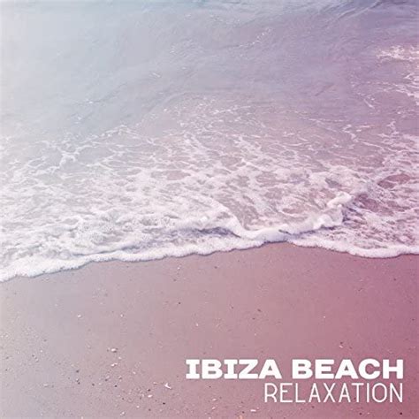 Amazon Music Chill Out Beach Party Ibizaのibiza Beach Relaxation