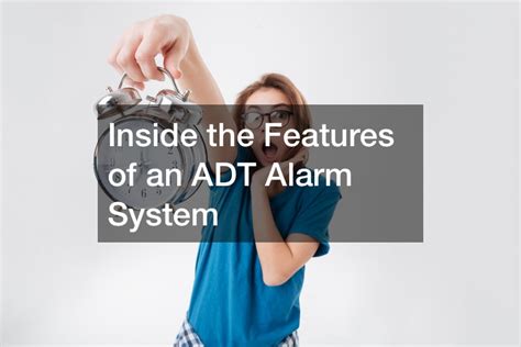 Inside the Features of an ADT Alarm System - Technology Magazine