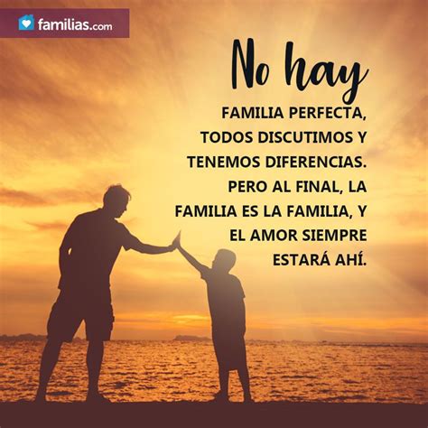 No hay familia perfecta pero el amor de la familia siempre permanecerá