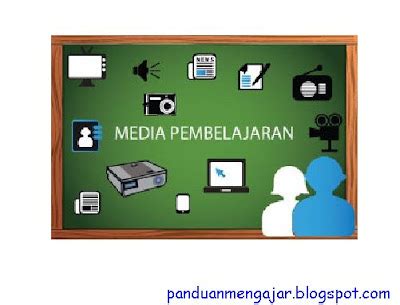 Pengertian Dan Fungsi Media Pembelajaran Panduan Mengajar