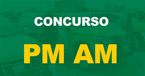 Concurso Pm Am Divulgado O Cronograma Das Pr Ximas Etapas De Sele O