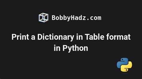 Print A Dictionary In Table Format In Python Bobbyhadz