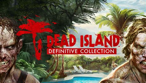 Dead Island Definitive Collection Steam Game Key For Pc Gamersgate