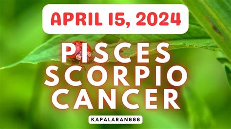 April 15 2024 Water Signs ♓ Pisces ♏ Scorpio ♋ Cancer Daily Tagalog