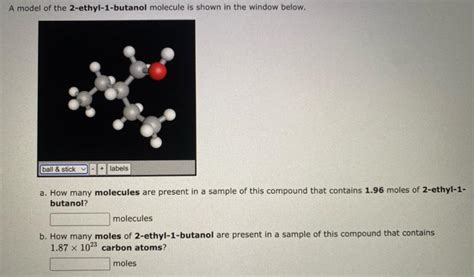 Solved A Model Of The 2 Ethyl 1 Butanol Molecule Is Shown In Chegg