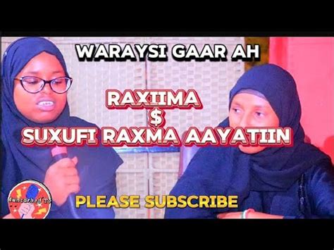 Waraysi Gaar Ah Raxiima Cabdi Risaaq Iyo Suxufi Raxma Aayatiin YouTube