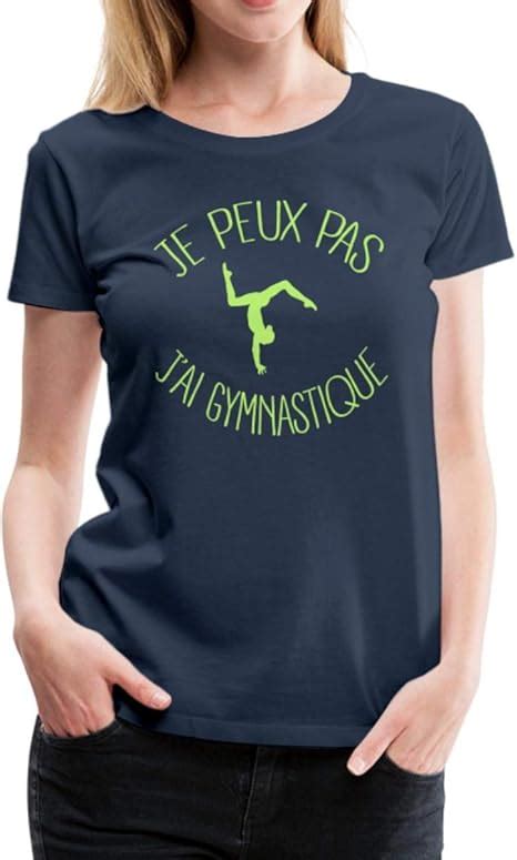 Spreadshirt Je Peux Pas J Ai Gymnastique T Shirt Premium Femme Amazon