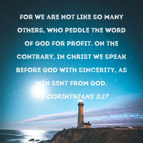 2 Corinthians 2:17 For we are not like so many others, who peddle the