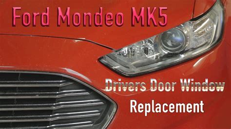 Ford Mondeo MK5 Drivers Door Window Replacement YouTube