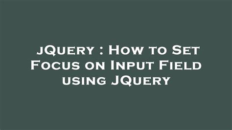 JQuery How To Set Focus On Input Field Using JQuery YouTube