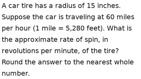 A car tire has a radius of 15 inches. Suppose the car is traveling at ...