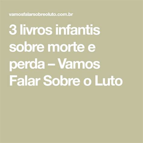 3 Livros Infantis Sobre Morte E Perda Vamos Falar Sobre O Luto