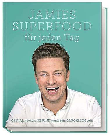 Jamies Superfood F R Jeden Tag Genial Kochen Gesund Genie En