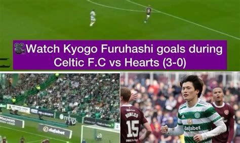 Kyogo Furuhashi goals during Celtic F.C vs Hearts (3-0) | Scottish ...