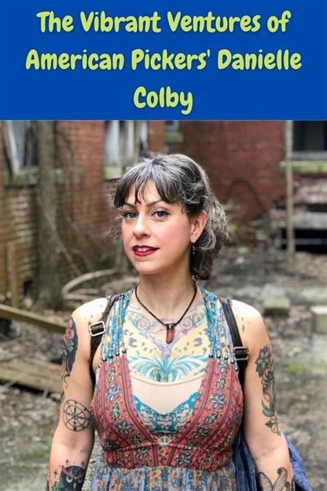 The Vibrant Ventures of American Pickers' Danielle Colby | American pickers, Danielle colby, Colby