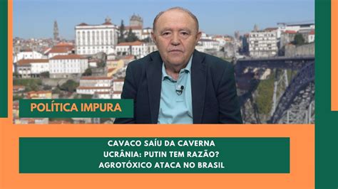 Cavaco Sa U Da Caverna Ucr Nia Putin Tem Raz O Agrot Xico Ataca