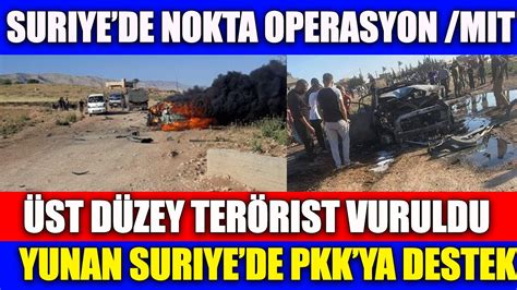 SON DAKİKA MİT SURİYE DE NOKTA OPERASYON SÖZDE ÜST DÜZEY PYD Lİ