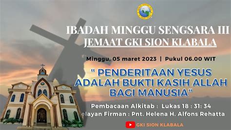 Ibadah Minggu Sengsara Iii Jemaat Gki Sion Klabala Youtube