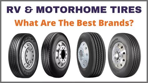 Motorhome Tires What Are The Best Brands For Your Rv