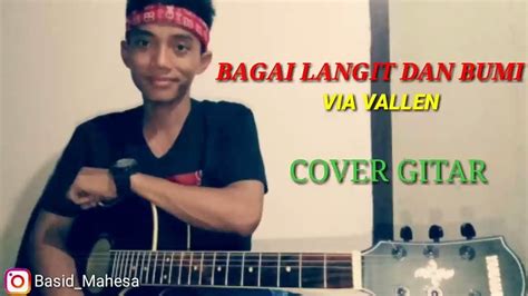 Bagai Langit Dan Bumi Via Vallen Cover By Basid Mahesa Youtube