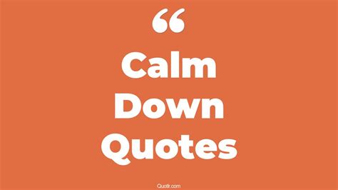 45+ Wonderful Calm Down Quotes That Will Unlock Your True Potential