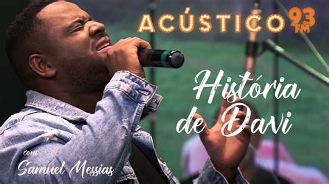 Samuel Messias Hist Ria De Davi Ac Stico Ao Vivo Youtube