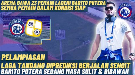 Berita Arema FC Hari Ini Arema FC Bawa 23 Pemain Ladeni Barito Putera