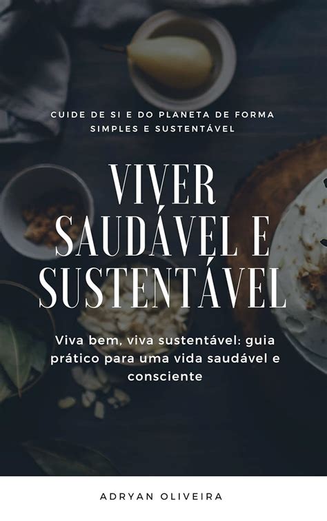 Viver Saudável E Sustentável Viva Bem Viva Sustentável Guia Prático Para Uma Vida Saudável E