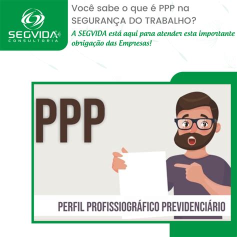 Voc Sabe O Que Ppp Na Seguran A Do Trabalho Segvida