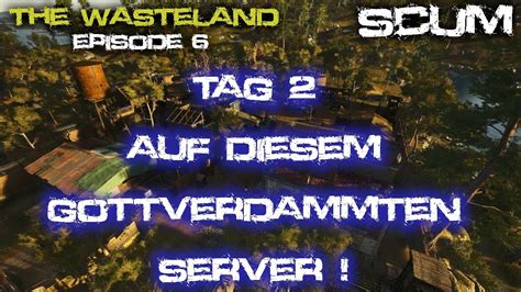 The Wasteland Tag 2 Fleißig bei Nacht Scum 0 85 YouTube