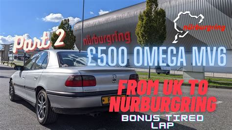 Omega Mv6 30 V6 Driven 15 Hours And 600 Miles To The Nurburgring