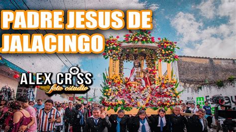 Padre Jesus De Jalacingo Veracruz Youtube