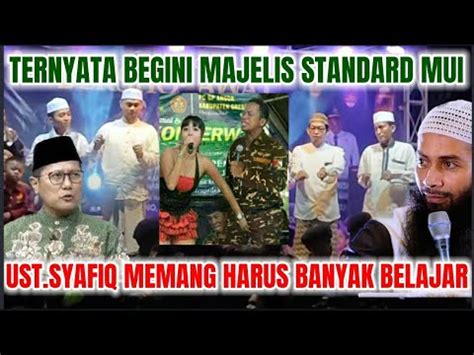 TERNYATA SEPERTI INI MAJELIS STANDARD MUI UST SYAFIQ HARUS BANYAK