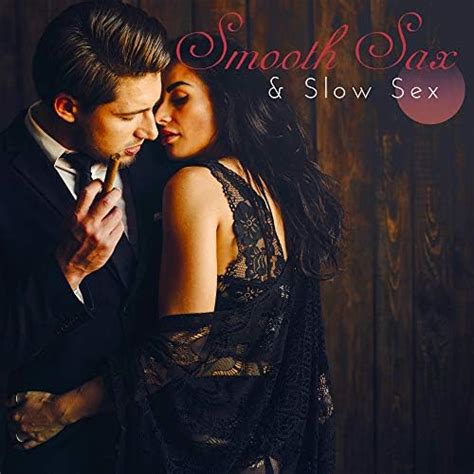 Smooth Sax And Slow Sex 2019 Smooth Sax Jazz Music Mix Soft