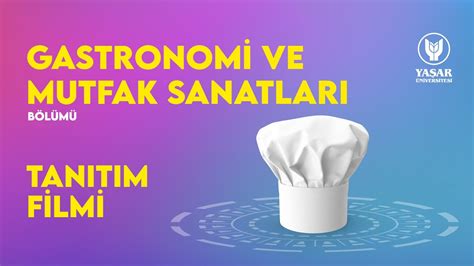 Gastronomi Ve Mutfak Sanatları Bölümü Tanıtım Filmi Yaşar